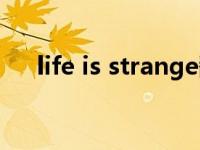 life is strange翻译（life is strange）